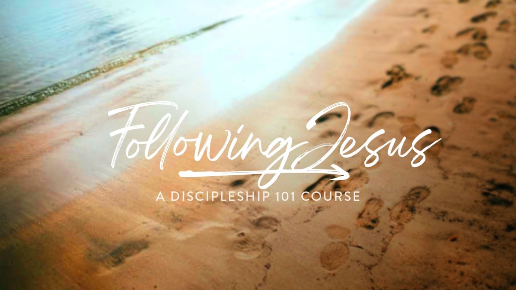 Following Jesus: A Discipleship 101 Course